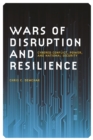 Wars of Disruption and Resilience : Cybered Conflict, Power, and National Security - eBook