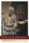 Elbert Parr Tuttle : Chief Jurist of the Civil Rights Revolution - eBook
