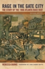 Rage in the Gate City : The Story of the 1906 Atlanta Race Riot - eBook