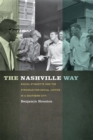 The Nashville Way : Racial Etiquette and the Struggle for Social Justice in a Southern City - eBook