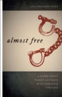 Almost Free : A Story about Family and Race in Antebellum Virginia - eBook