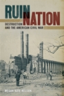 Ruin Nation : Destruction and the American Civil War - eBook