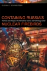 Containing Russia's Nuclear Firebirds : Harmony and Change at the International Science and Technology Center - eBook