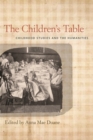 The Children’s Table : Childhood Studies and the Humanities - Book