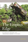 The Empires' Edge : Militarization, Resistance, and Transcending Hegemony in the Pacific - Book