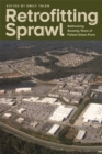 Retrofitting Sprawl : Addressing Seventy Years of Failed Urban Form - eBook