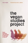 The Vegan Studies Project : Food, Animals, and Gender in the Age of Terror - eBook