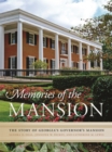 Memories of the Mansion : The Story of Georgia's Governor's Mansion - Book