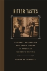 Bitter Tastes : Literary Naturalism and Early Cinema in American Women's Writing - eBook