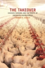 The Takeover : Chicken Farming and the Roots of American Agribusiness - eBook