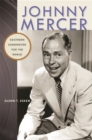 Johnny Mercer : Southern Songwriter for the World - Book
