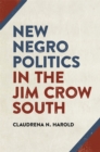 New Negro Politics in the Jim Crow South - eBook