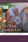 We Want Land to Live : Making Political Space for Food Sovereignty - eBook