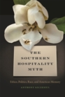 The Southern Hospitality Myth : Ethics, Politics, Race, and American Memory - eBook