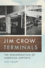 Jim Crow Terminals : The Desegregation of American Airports - eBook