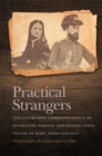 Practical Strangers : The Courtship Correspondence of Nathaniel Dawson and Elodie Todd, Sister of Mary Todd Lincoln - Book