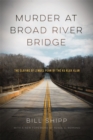 Murder at Broad River Bridge : The Slaying of Lemuel Penn by the Ku Klux Klan - Book