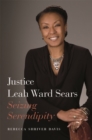 Justice Leah Ward Sears : Seizing Serendipity - eBook