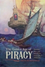 The Golden Age of Piracy : The Rise, Fall, and Enduring Popularity of Pirates - eBook