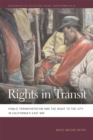 Rights in Transit : Public Transportation and the Right to the City in California's East Bay - eBook
