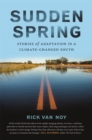 Sudden Spring : Stories of Adaptation in a Climate-Changed South - eBook