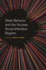 State Behavior and the Nuclear Nonproliferation Regime - Book