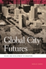 Global City Futures : Desire and Development in Singapore - Book