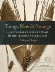 Things New and Strange : A Southerner’s Journey through the Smithsonian Collections - Book