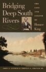 Bridging Deep South Rivers : The Life and Legend of Horace King - eBook