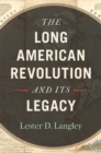 The Long American Revolution and Its Legacy - Book