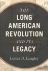 The Long American Revolution and Its Legacy - eBook