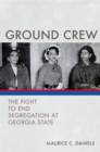 Ground Crew : The Fight to End Segregation at Georgia State - Book