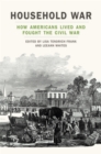 Household War : How Americans Lived and Fought the Civil War - eBook