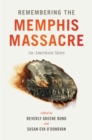 Remembering the Memphis Massacre : An American Story - Book