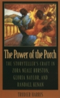 The Power of the Porch : The Storyteller's Craft in Zora Neale Hurston, Gloria Naylor, and Randall Kenan - Book