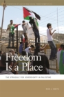 Freedom Is a Place : The Struggle for Sovereignty in Palestine - Book