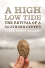 A High Low Tide : The Revival of a Southern Oyster - Book