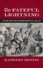 The Fateful Lightning : Civil War Stories and the Literary Marketplace, 1861-1876 - Book