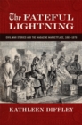 The Fateful Lightning : Civil War Stories and the Literary Marketplace, 1861-1876 - eBook