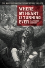 Where My Heart is Turning Ever : Civil War Stories and Constitutional Reform, 1861-1876 - eBook