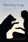 Minding Dogs : Humans, Canine Companions, and a New Philosophy of Cognitive Science - eBook