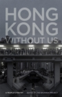 Hong Kong without Us : A People's Poetry - Book