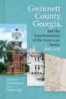 Gwinnett County, Georgia, and the Transformation of the American South, 1818-2018 - Book