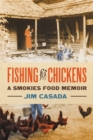Fishing for Chickens : A Smokies Food Memoir - Book