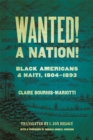Wanted! A Nation! : Black Americans and Haiti, 1804-1893 - Book