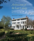 Architecture of the Last Colony : Georgia's Historic Places, 1733-2000 - Book