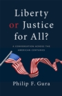 Liberty or Justice for All? : A Conversation Across the American Centuries - Book