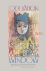 Your Eyes Will Be My Window : Essays - Book