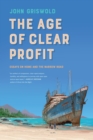 The Age of Clear Profit : Essays on Home and the Narrow Road - eBook