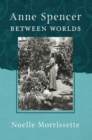 Anne Spencer between Worlds - eBook